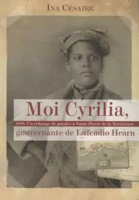 Couverture du produit · Moi Cyrilia, gouvernante de Lafcadio Hearn : 1888, Un échange de paroles à Saint-Pierre de la Martinique