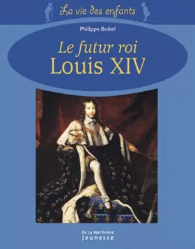 Couverture du produit · Le futur roi Louis XIV