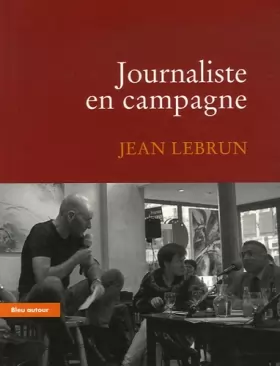 Couverture du produit · Journaliste en campagne