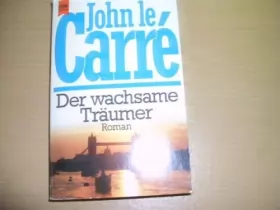 Couverture du produit · Der wachsame Träumer : Roman. John LeCarré. Dt. von Rolf und Hedda Soellner, [Heyne-Bücher / 1] Heyn