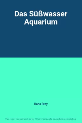 Couverture du produit · Das Süßwasser Aquarium