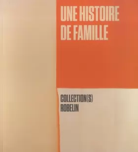 Couverture du produit · Une histoire de famille. Collection(s) Robelin