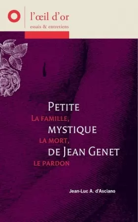 Couverture du produit · Petite mystique de Jean Genet : La famille, la mort, le pardon