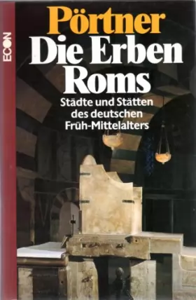Couverture du produit · Die Erben Roms. Städte und Stätten des deutschen Früh- Mittelalters