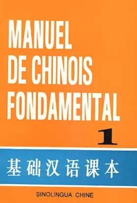 Couverture du produit · Manuel de Chinois fondamental.: Tome 1