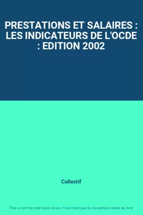 Couverture du produit · PRESTATIONS ET SALAIRES : LES INDICATEURS DE L'OCDE : EDITION 2002