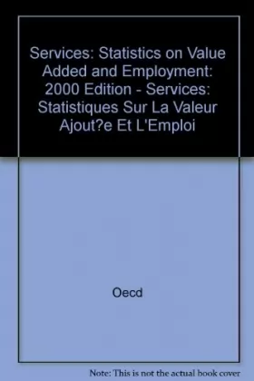 Couverture du produit · Services. Statistiques sur la valeur ajoutée et l'emploi, Edition 2000