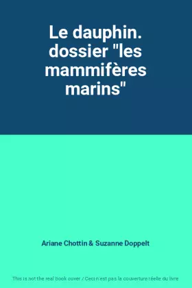 Couverture du produit · Le dauphin. dossier "les mammifères marins"