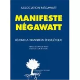 Couverture du produit · Manifeste Négawatt - Réussir la transition énergétique