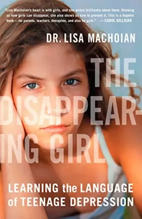 Couverture du produit · The Disappearing Girl: Learning the Language of Teenage Depression