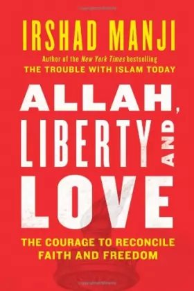 Couverture du produit · ALLAH, LIBERTY AND LOVE: The Courage to Reconcile Faith and Freedom