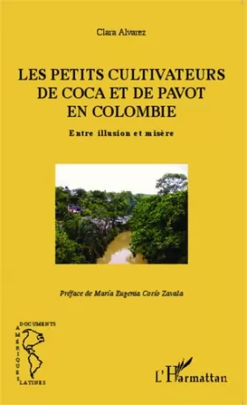 Couverture du produit · Les petits cultivateurs de coca et de pavot en Colombie: Entre illusion et misère