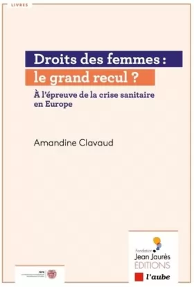 Couverture du produit · Droit des femmes : le grand recul ?: A l'épreuve de la crise sanitaire en Europe