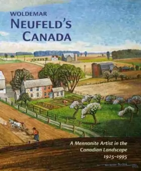 Couverture du produit · Woldemar Neufeld's Canada: A Mennonite Artist in the Canadian Landscape 1925-1995