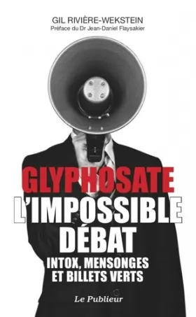 Couverture du produit · Glyphosate, l'impossible débat: Intox, mensonges et billets verts