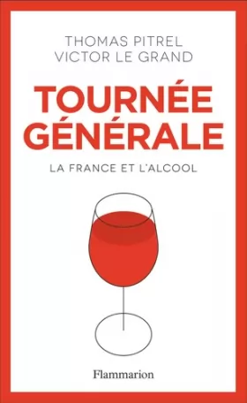 Couverture du produit · Tournée générale: La France et l'alcool