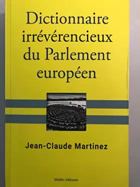 Couverture du produit · Dictionnaire Irréverencieux du Parlement Européen