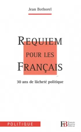 Couverture du produit · Requiem pour les Français : 30 ans de lâcheté politique