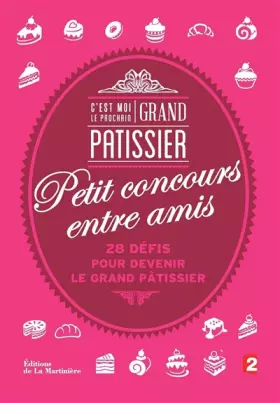 Couverture du produit · C'est moi le prochain Grand Pâtissier !. Petit concours entre amis
