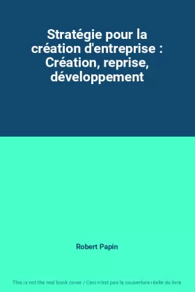 Couverture du produit · Stratégie pour la création d'entreprise : Création, reprise, développement