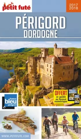Couverture du produit · Guide Périgord - Dordogne 2017-2018 Petit Futé