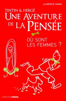 Couverture du produit · Tintin & Hergé : une aventure de la pensée : Où sont les femmes ?