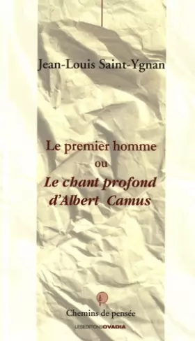 Couverture du produit · Le premier homme ou Le chant profond d'Albert Camus