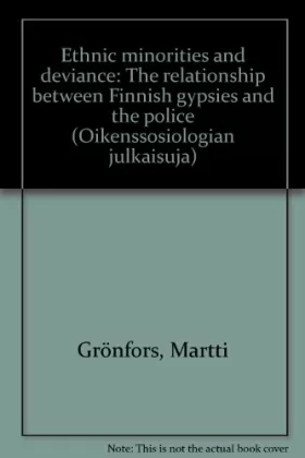 Couverture du produit · Ethnic minorities and deviance: The relationship between Finnish gypsies and the police (Sociology of law series)