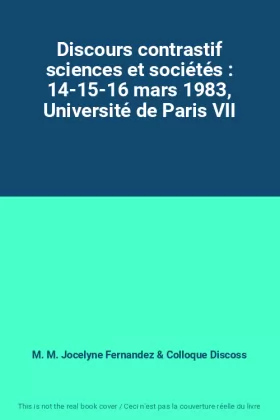 Couverture du produit · Discours contrastif sciences et sociétés : 14-15-16 mars 1983, Université de Paris VII