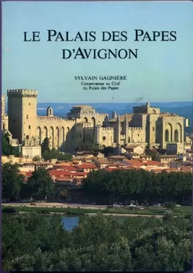 Couverture du produit · Le Palais des papes d'Avignon : . Sylvain Gagnière