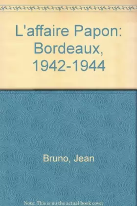 Couverture du produit · L'affaire Papon : Bordeaux, 1942-1944