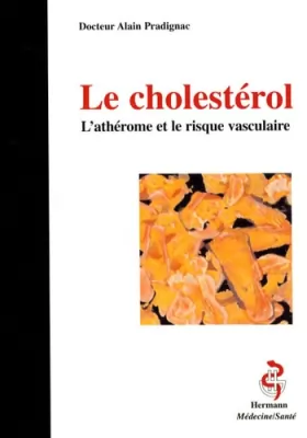 Couverture du produit · Le cholestérol : L'athérome et le risque vasculaire