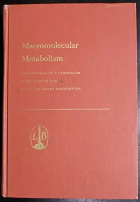 Couverture du produit · Macromolecular metabolism proceedings of a symposium sponsored by the New York Heart Association