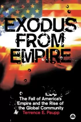 Couverture du produit · Exodus From Empire: The Fall of America's Empire and the Rise of the Global Community