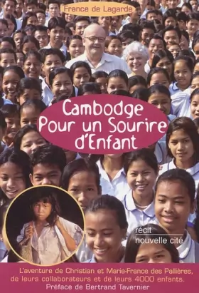 Couverture du produit · Cambodge Pour un sourire d'enfant : L'aventure de Christian et Marie-France des Pallières, de leurs collaborateurs et de leurs 
