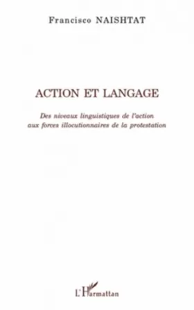 Couverture du produit · Action et langage : Des niveaux linguistiques de l'action aux forces illocutionnaires de la protestation