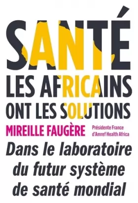 Couverture du produit · Santé : les Africains ont les solutions: Dans le laboratoire du futur système de santé mondial