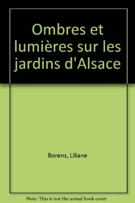 Couverture du produit · Ombres et lumières sur les jardins d'Alsace