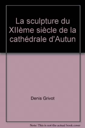 Couverture du produit · La sculpture du XIIème siècle de la cathédrale d'Autun