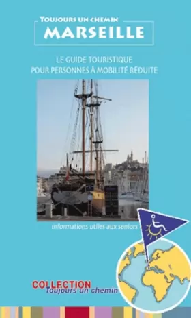 Couverture du produit · Toujours un Chemin à Marseille Guide Touristique pour Personnes à Mobilite Reduite et Seniors