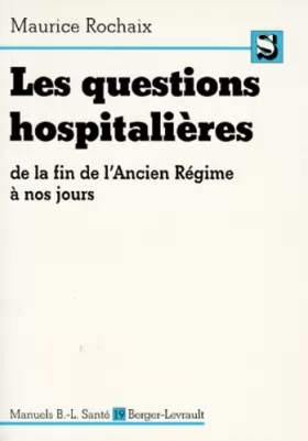 Couverture du produit · Les questions hospitalières de la fin de l'Ancien Régime à nos jours