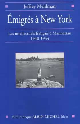 Couverture du produit · Émigrés à New-York: Les intellectuels français à Manhattan, 1940-1944