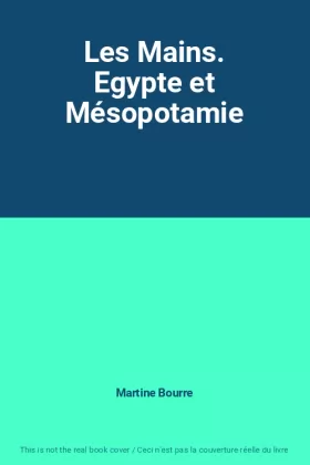 Couverture du produit · Les Mains. Egypte et Mésopotamie