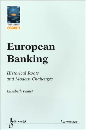 Couverture du produit · European Banking : Historical Roots and Modern Challenges