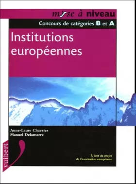 Manuel Delamarre et Anne-Laure Chavrier - Institutions européennes: Concours de catégorie B et A