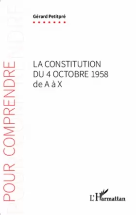 Couverture du produit · La Constitution du 4 octobre 1958 de A à X