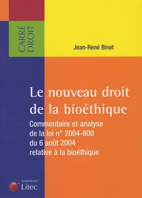Couverture du produit · Le nouveau droit de la bioéthique : Commentaire et analyse de la loi n° 2004-800 du 6 août 2004 relative à la bioéthique (ancie