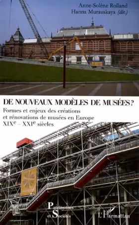 Couverture du produit · De nouveaux modèles de musées ? : Formes et enjeux des créations et rénovations de musées en Europe XIXe - XXIe siècles