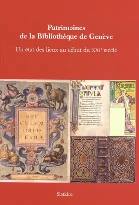 Couverture du produit · Patrimoines de la Bibliothèque de Genève : Un état des lieux au début du XXIe siècle