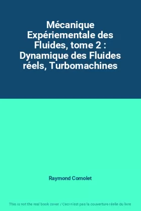 Couverture du produit · Mécanique Expériementale des Fluides, tome 2 : Dynamique des Fluides réels, Turbomachines
